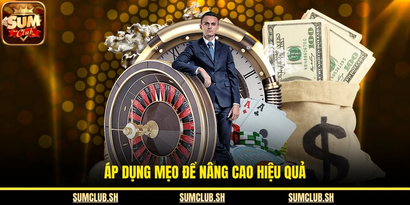  Áp dụng mẹo để nâng cao hiệu quả