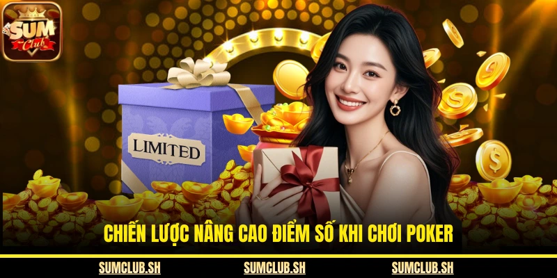 Chiến lược nâng cao điểm số khi chơi Poker