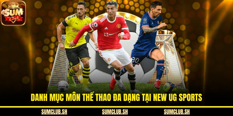 Danh mục môn thể thao đa dạng tại New UG Sports