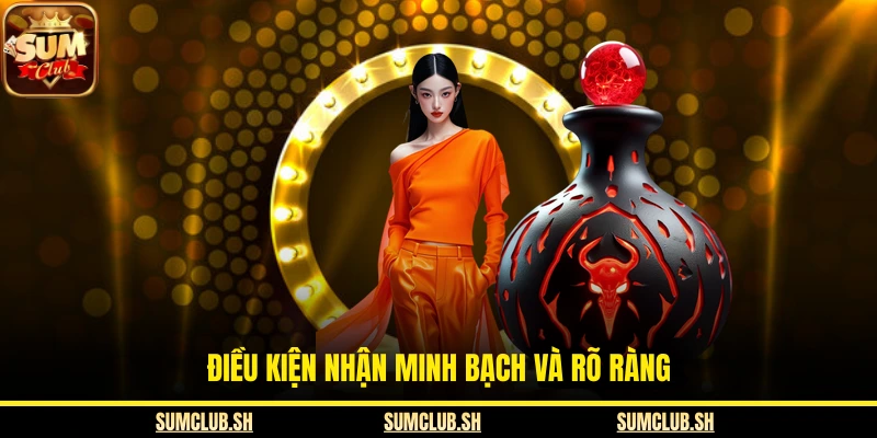 Điều kiện nhận minh bạch và rõ ràng