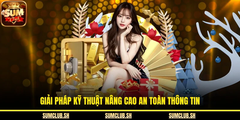 Giải pháp kỹ thuật nâng cao an toàn thông tin