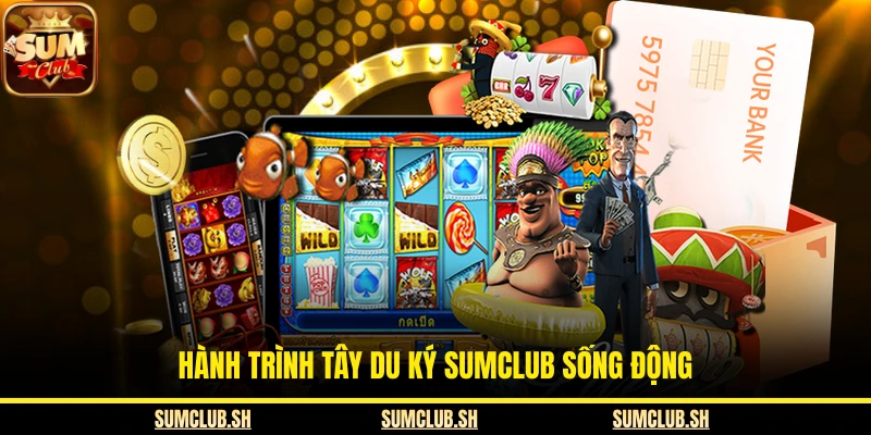 Hành trình tây du ký SUMCLUB sống động
