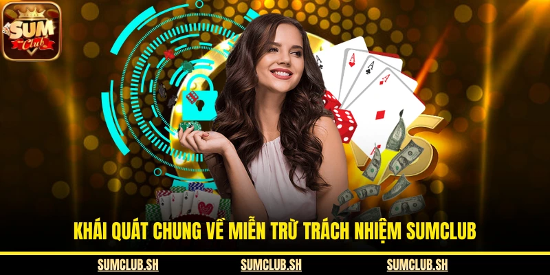 Khái quát chung về miễn trừ trách nhiệm SUMCLUB