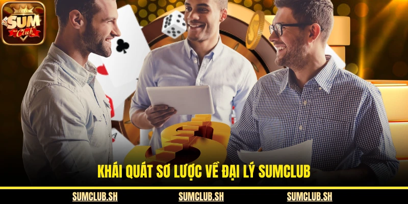 Khái quát sơ lược về đại lý SUMCLUB 