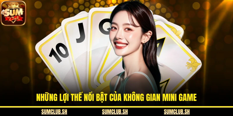 Những lợi thế nổi bật của không gian mini game