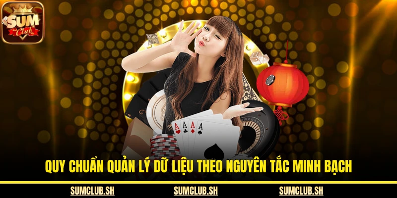 Quy chuẩn quản lý dữ liệu theo nguyên tắc minh bạch