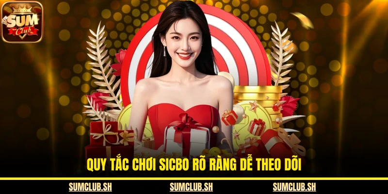 Quy tắc chơi Sicbo rõ ràng dễ theo dõi