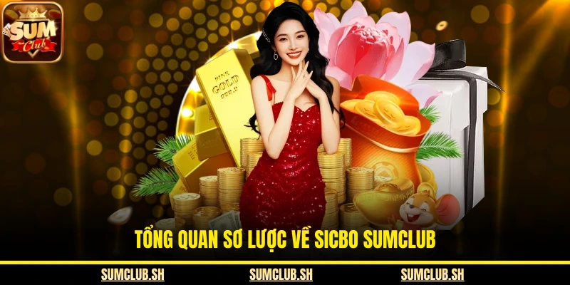 Tổng quan sơ lược về Sicbo SUMCLUB